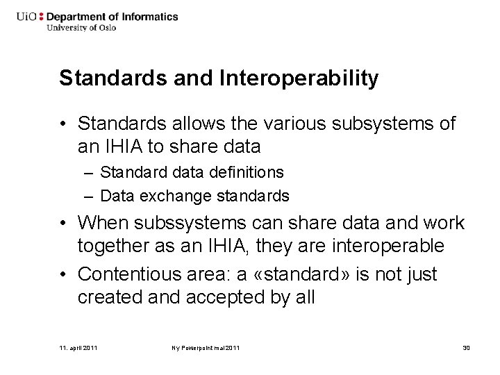 Standards and Interoperability • Standards allows the various subsystems of an IHIA to share