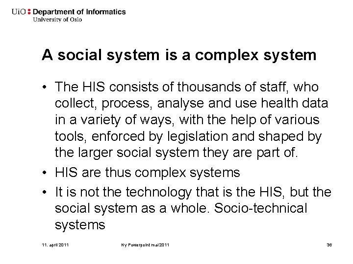 A social system is a complex system • The HIS consists of thousands of