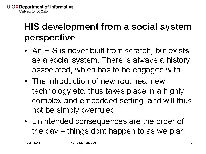 HIS development from a social system perspective • An HIS is never built from