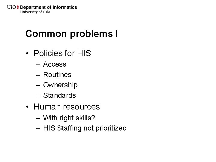 Common problems I • Policies for HIS – – Access Routines Ownership Standards •