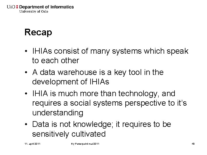 Recap • IHIAs consist of many systems which speak to each other • A