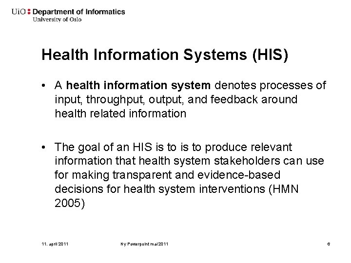 Health Information Systems (HIS) • A health information system denotes processes of input, throughput,