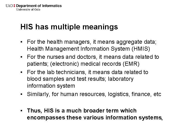 HIS has multiple meanings • For the health managers, it means aggregate data; Health