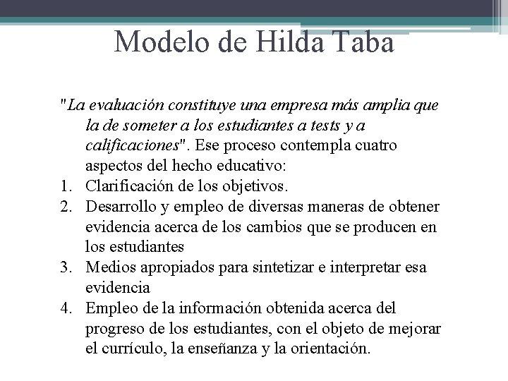 Modelo de Hilda Taba "La evaluación constituye una empresa más amplia que la de