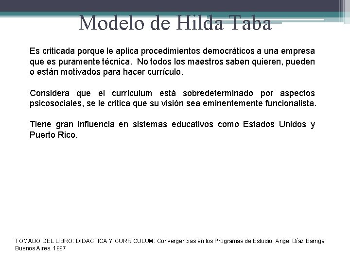 Modelo de Hilda Taba Es criticada porque le aplica procedimientos democráticos a una empresa