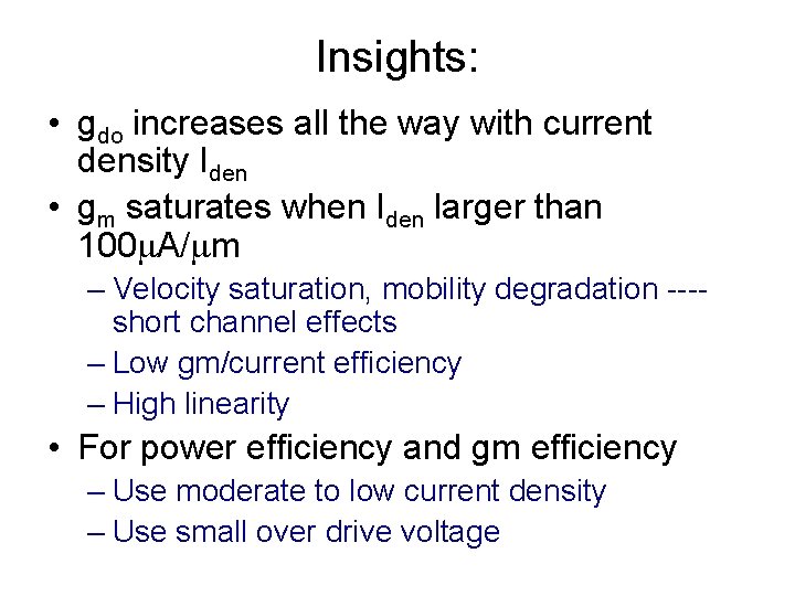 Insights: • gdo increases all the way with current density Iden • gm saturates