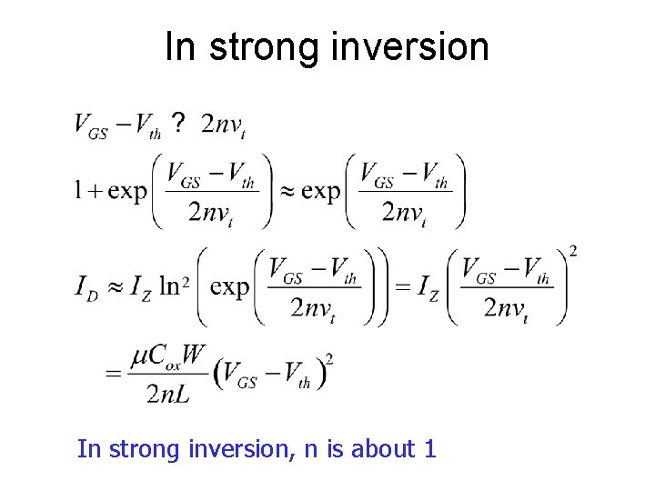 In strong inversion, n is about 1 