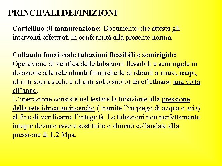 PRINCIPALI DEFINIZIONI Cartellino di manutenzione: Documento che attesta gli interventi effettuati in conformità alla