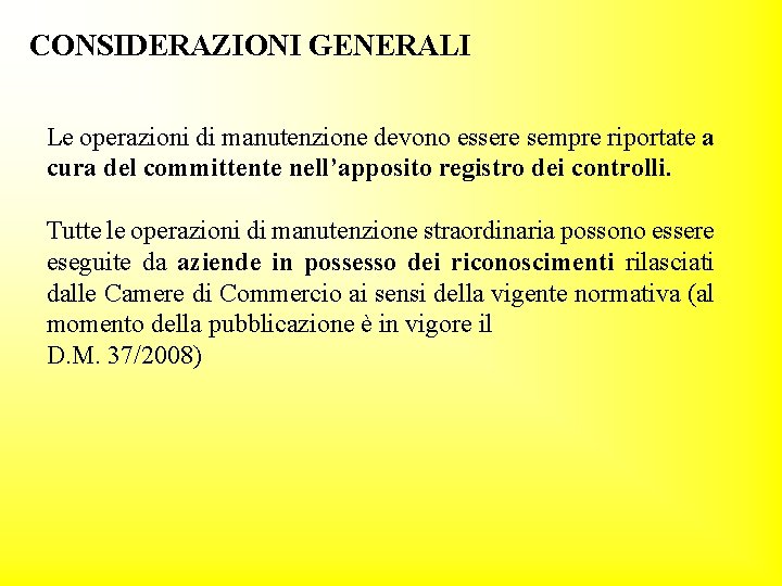 CONSIDERAZIONI GENERALI Le operazioni di manutenzione devono essere sempre riportate a cura del committente