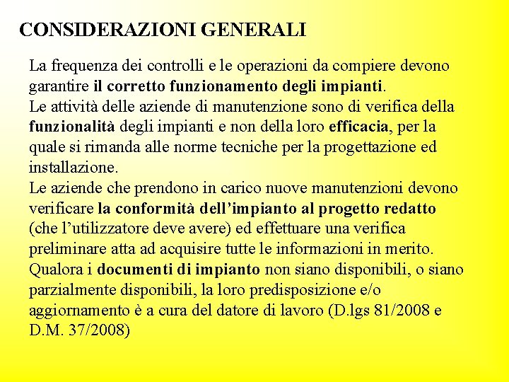 CONSIDERAZIONI GENERALI La frequenza dei controlli e le operazioni da compiere devono garantire il