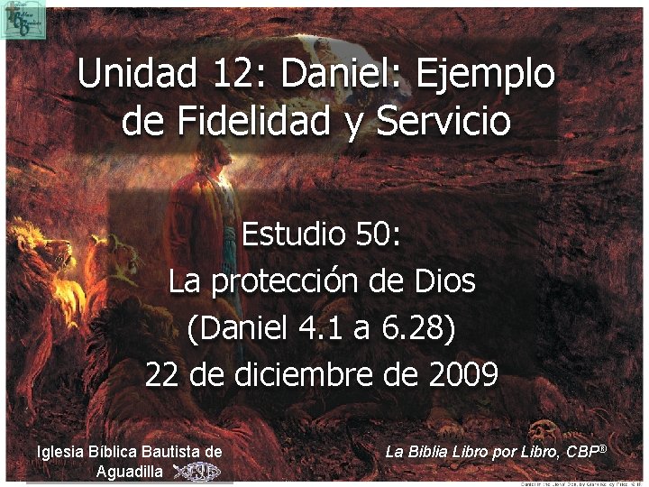 Unidad 12: Daniel: Ejemplo de Fidelidad y Servicio Estudio 50: La protección de Dios