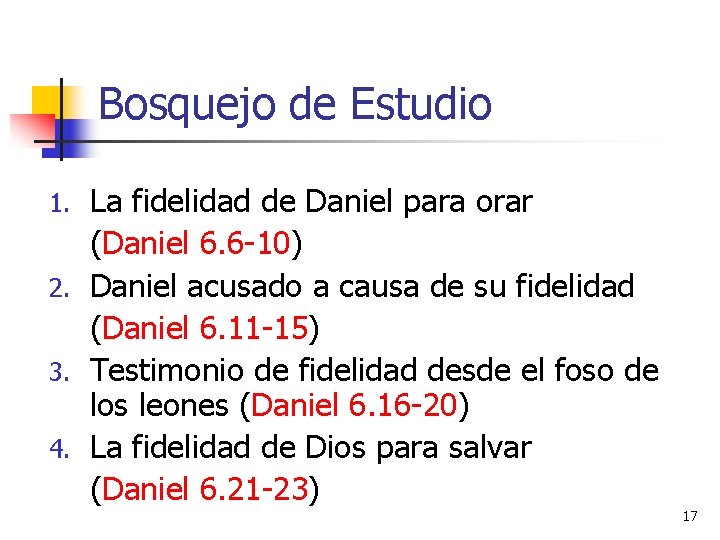 Bosquejo de Estudio La fidelidad de Daniel para orar (Daniel 6. 6 -10) 2.