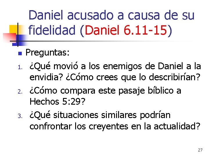 Daniel acusado a causa de su fidelidad (Daniel 6. 11 -15) n 1. 2.