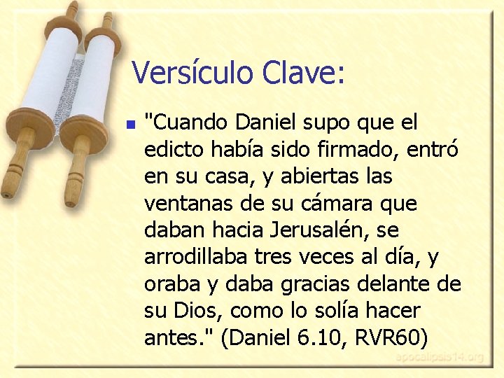 Versículo Clave: n "Cuando Daniel supo que el edicto había sido firmado, entró en