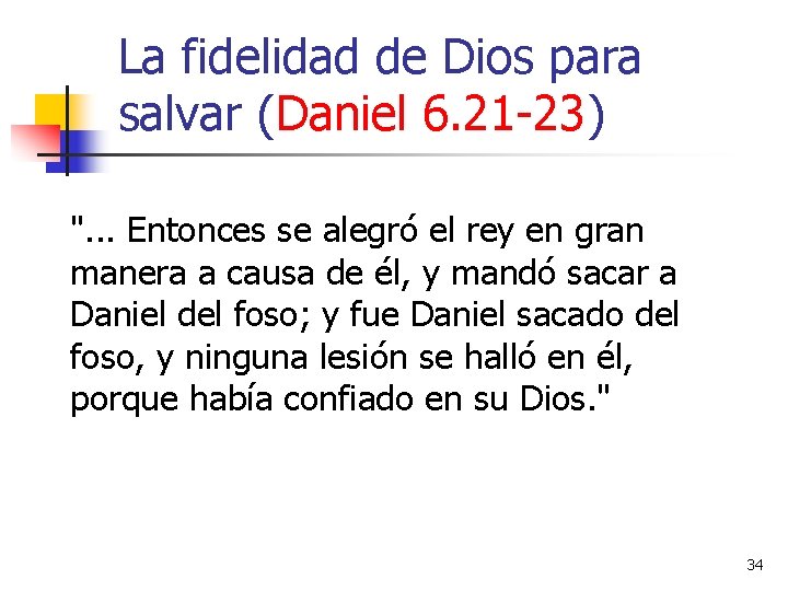 La fidelidad de Dios para salvar (Daniel 6. 21 -23) ". . . Entonces