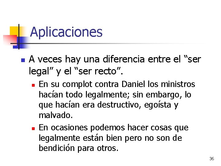 Aplicaciones n A veces hay una diferencia entre el “ser legal” y el “ser