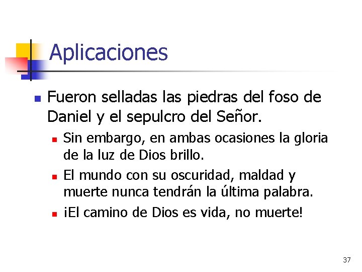 Aplicaciones n Fueron selladas las piedras del foso de Daniel y el sepulcro del