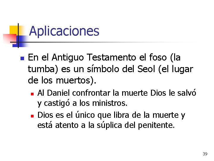 Aplicaciones n En el Antiguo Testamento el foso (la tumba) es un símbolo del