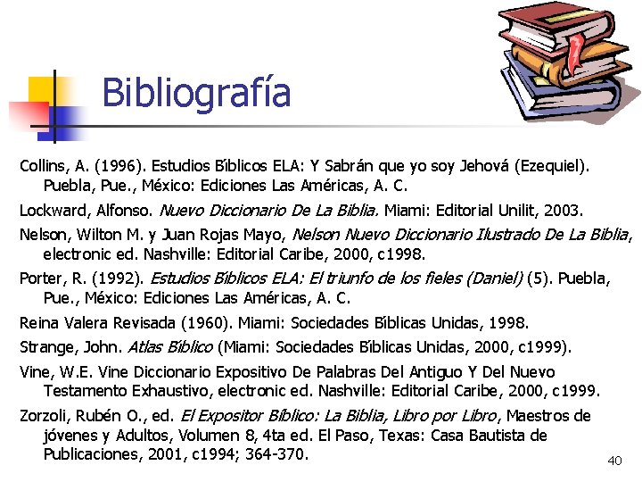 Bibliografía Collins, A. (1996). Estudios Bı blicos ELA: Y Sabrán que yo soy Jehová