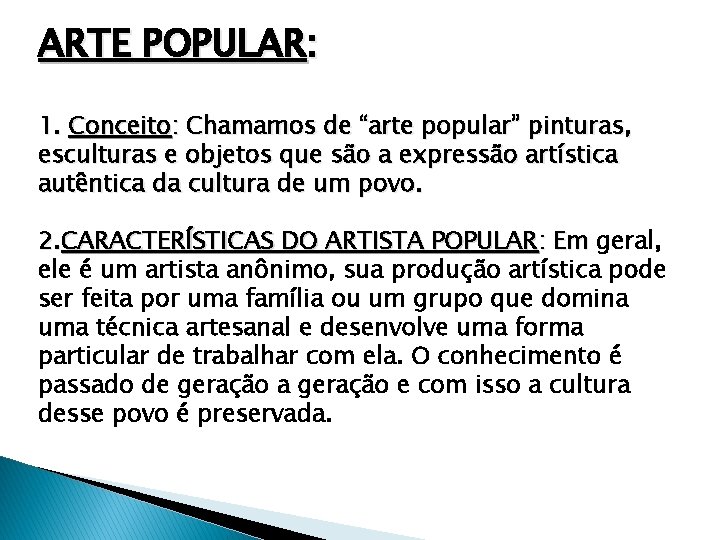 ARTE POPULAR: 1. Conceito: Chamamos de “arte popular” pinturas, esculturas e objetos que são