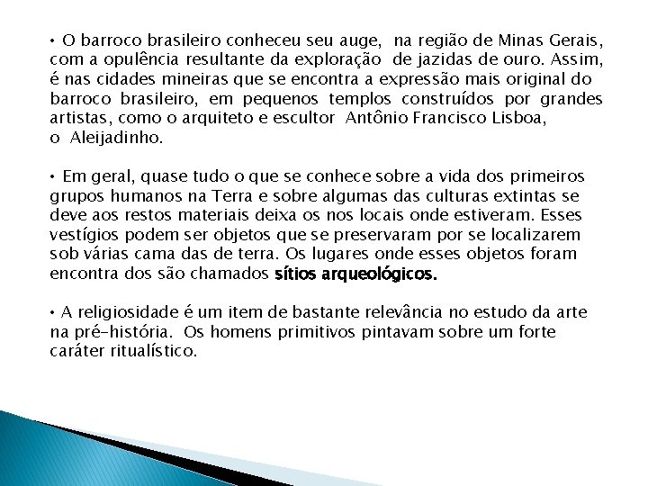  • O barroco brasileiro conheceu seu auge, na região de Minas Gerais, com