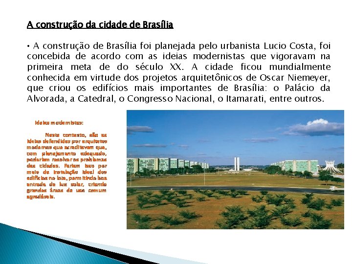 A construção da cidade de Brasília • A construção de Brasília foi planejada pelo