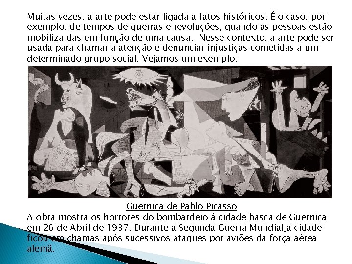 Muitas vezes, a arte pode estar ligada a fatos históricos. É o caso, por