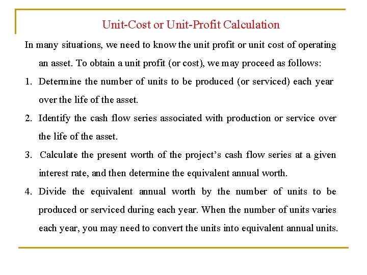 Unit-Cost or Unit-Profit Calculation In many situations, we need to know the unit profit