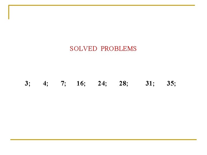 SOLVED PROBLEMS 3; 4; 7; 16; 24; 28; 31; 35; 