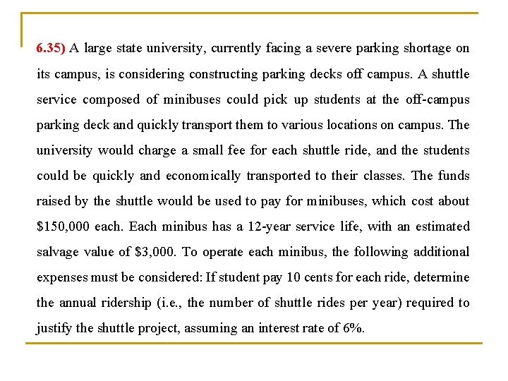 6. 35) A large state university, currently facing a severe parking shortage on its