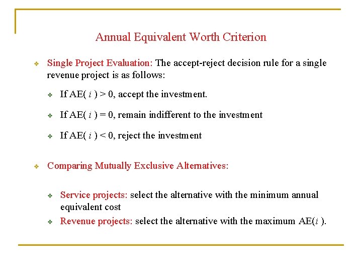 Annual Equivalent Worth Criterion v v Single Project Evaluation: The accept-reject decision rule for