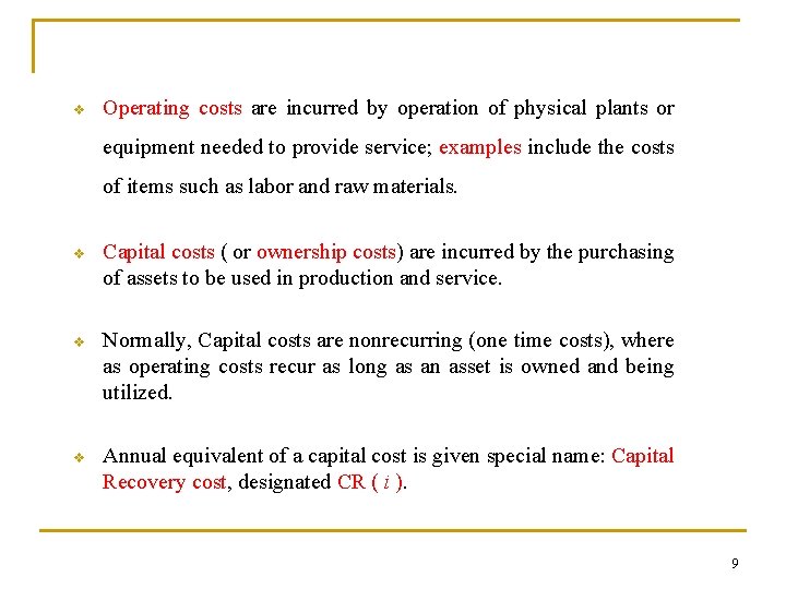 v Operating costs are incurred by operation of physical plants or equipment needed to