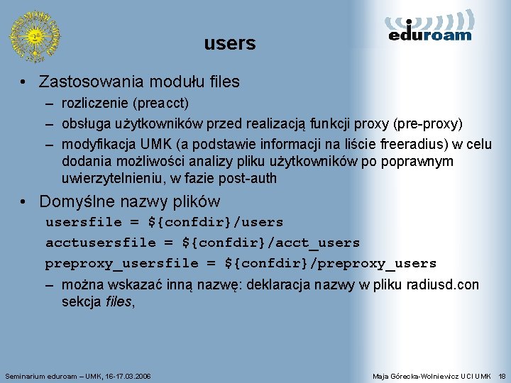users • Zastosowania modułu files – rozliczenie (preacct) – obsługa użytkowników przed realizacją funkcji
