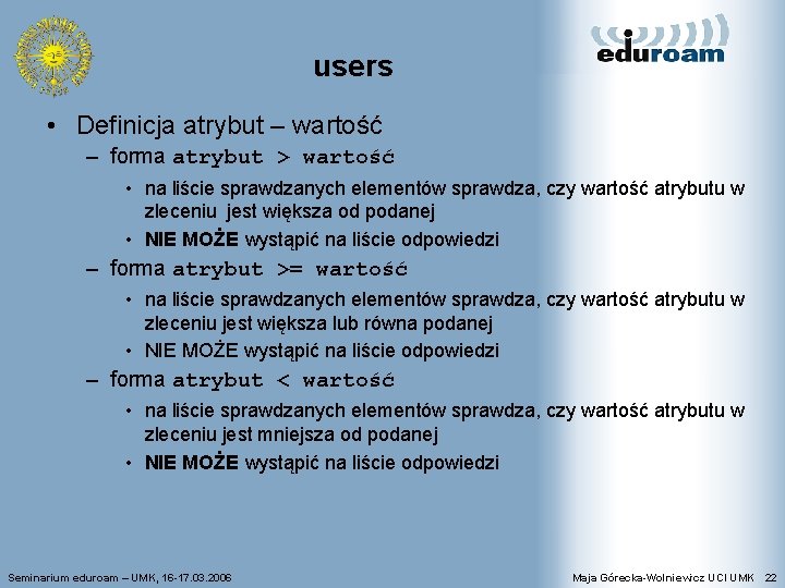 users • Definicja atrybut – wartość – forma atrybut > wartość • na liście