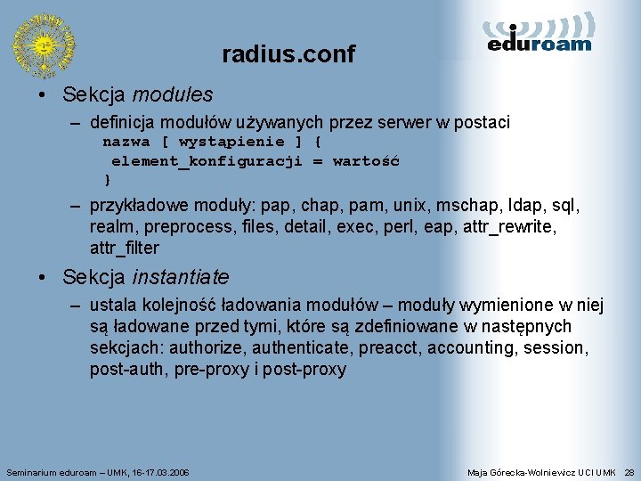 radius. conf • Sekcja modules – definicja modułów używanych przez serwer w postaci nazwa