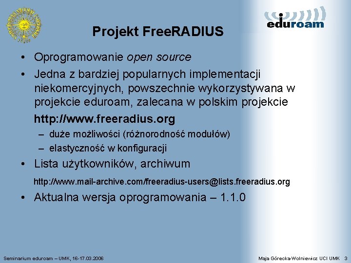 Projekt Free. RADIUS • Oprogramowanie open source • Jedna z bardziej popularnych implementacji niekomercyjnych,
