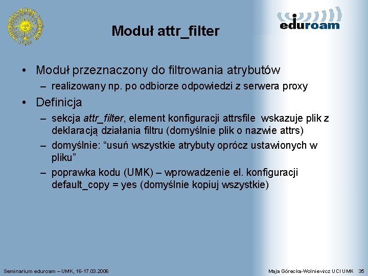 Moduł attr_filter • Moduł przeznaczony do filtrowania atrybutów – realizowany np. po odbiorze odpowiedzi