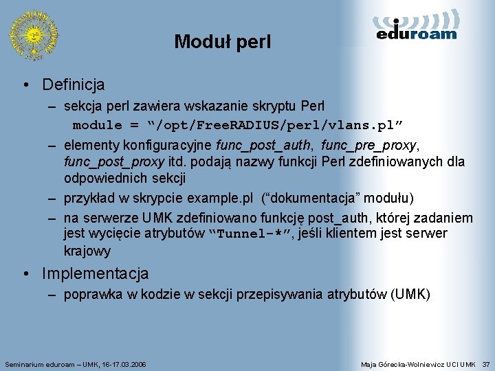 Moduł perl • Definicja – sekcja perl zawiera wskazanie skryptu Perl module = “/opt/Free.