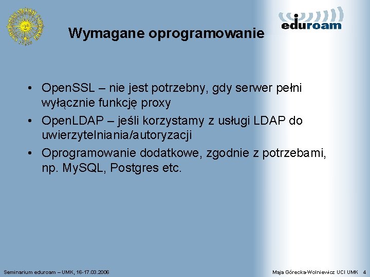 Wymagane oprogramowanie • Open. SSL – nie jest potrzebny, gdy serwer pełni wyłącznie funkcję