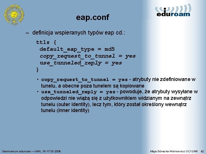 eap. conf – definicja wspieranych typów eap cd. : ttls { default_eap_type = md