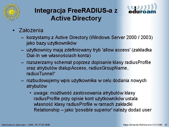 Integracja Free. RADIUS-a z Active Directory • Założenia – korzystamy z Active Directory (Windows