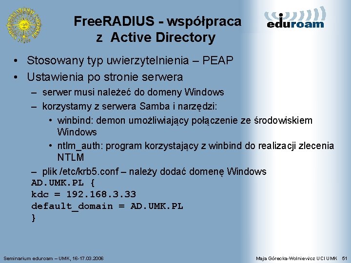 Free. RADIUS - współpraca z Active Directory • Stosowany typ uwierzytelnienia – PEAP •
