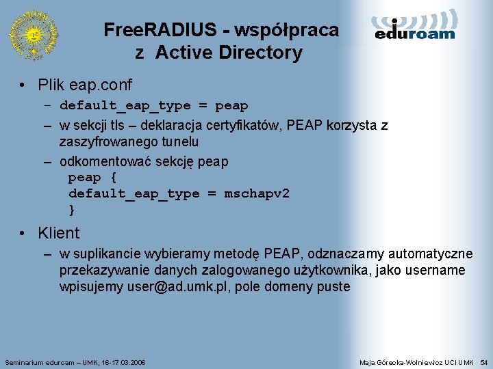 Free. RADIUS - współpraca z Active Directory • Plik eap. conf – default_eap_type =