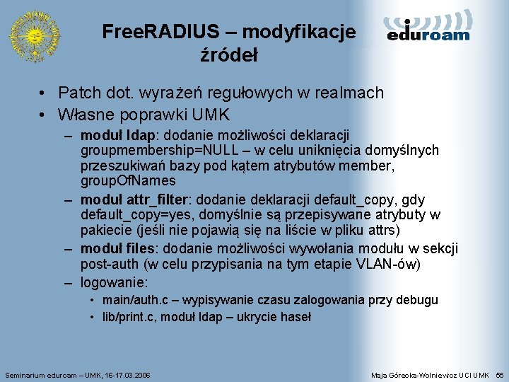 Free. RADIUS – modyfikacje źródeł • Patch dot. wyrażeń regułowych w realmach • Własne