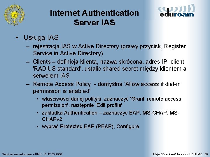 Internet Authentication Server IAS • Usługa IAS – rejestracja IAS w Active Directory (prawy
