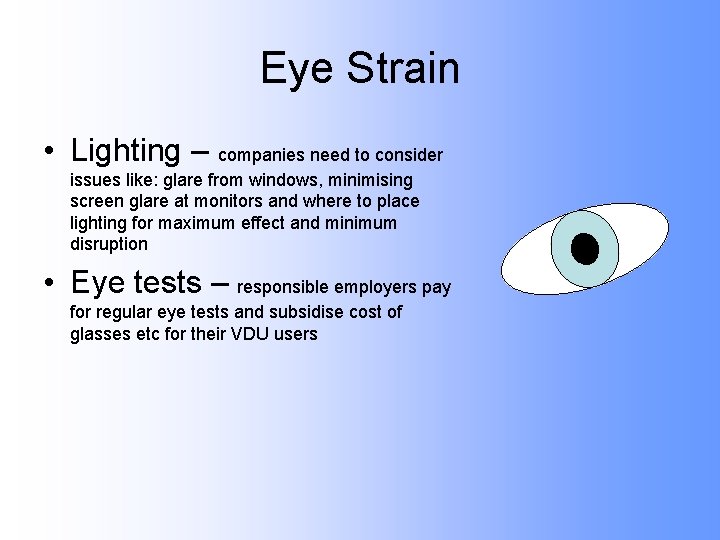 Eye Strain • Lighting – companies need to consider issues like: glare from windows,