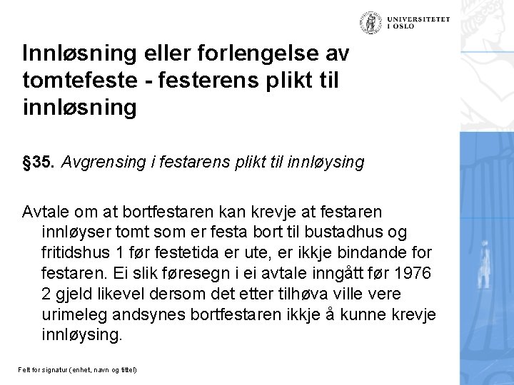 Innløsning eller forlengelse av tomtefeste - festerens plikt til innløsning § 35. Avgrensing i