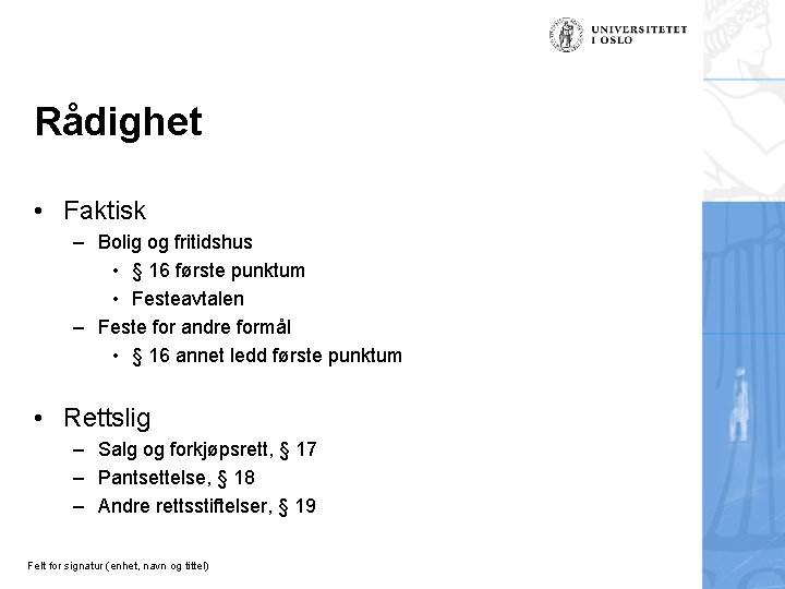 Rådighet • Faktisk – Bolig og fritidshus • § 16 første punktum • Festeavtalen