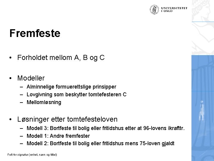 Fremfeste • Forholdet mellom A, B og C • Modeller – Alminnelige formuerettslige prinsipper