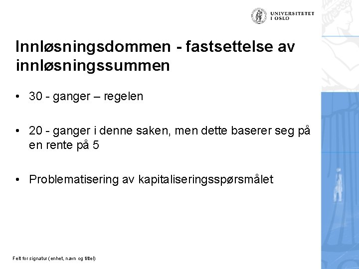 Innløsningsdommen - fastsettelse av innløsningssummen • 30 - ganger – regelen • 20 -